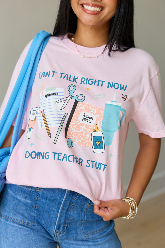 Can't Talk Teacher Stuff Light Pink Graphic Tee