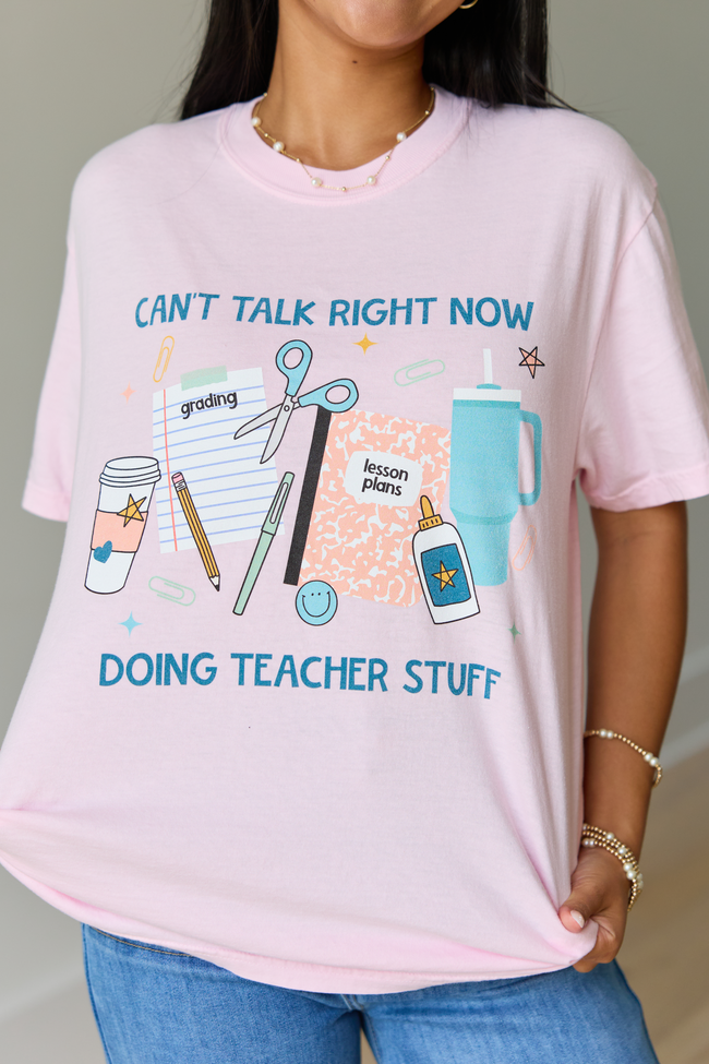 Can't Talk Teacher Stuff Light Pink Graphic Tee