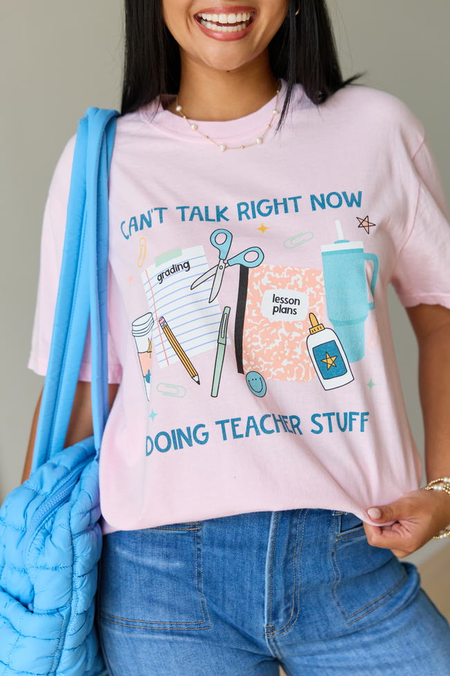 Can't Talk Teacher Stuff Light Pink Graphic Tee