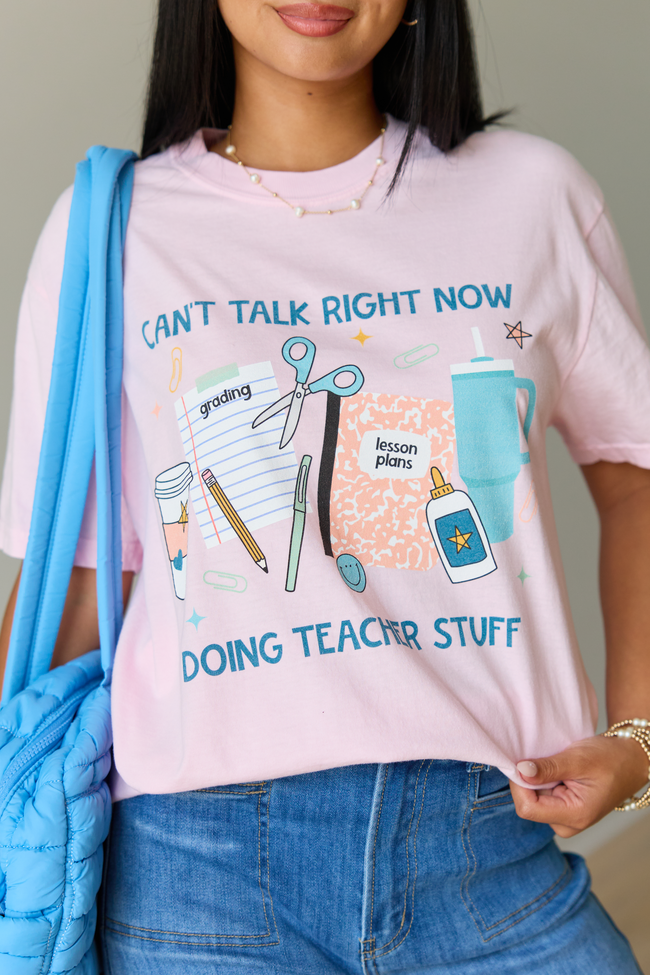 Can't Talk Teacher Stuff Light Pink Graphic Tee