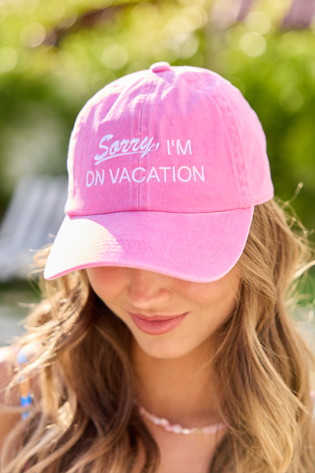 Sorry I'm On Vacation Pink Hat FINAL SALE